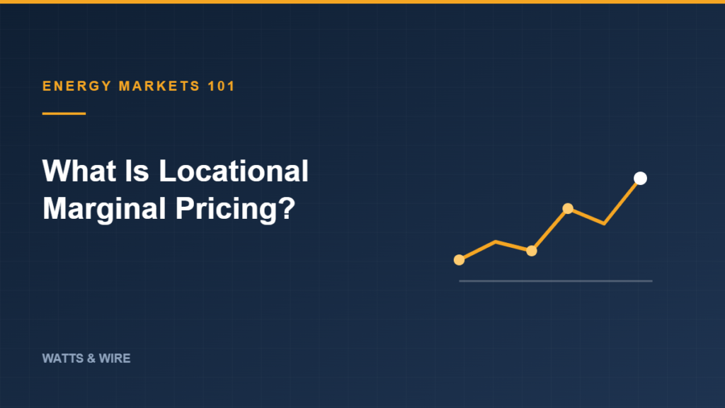 Watts & Wire explainer: locational marginal pricing